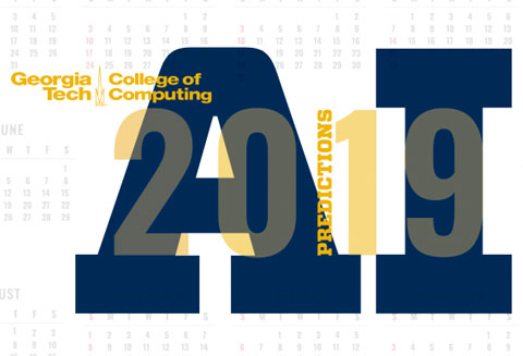 Georgia Tech College of Computing 2019 AI predictions.