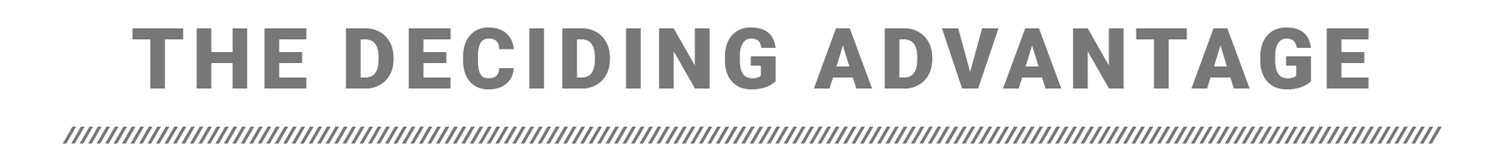 The Deciding Advantage